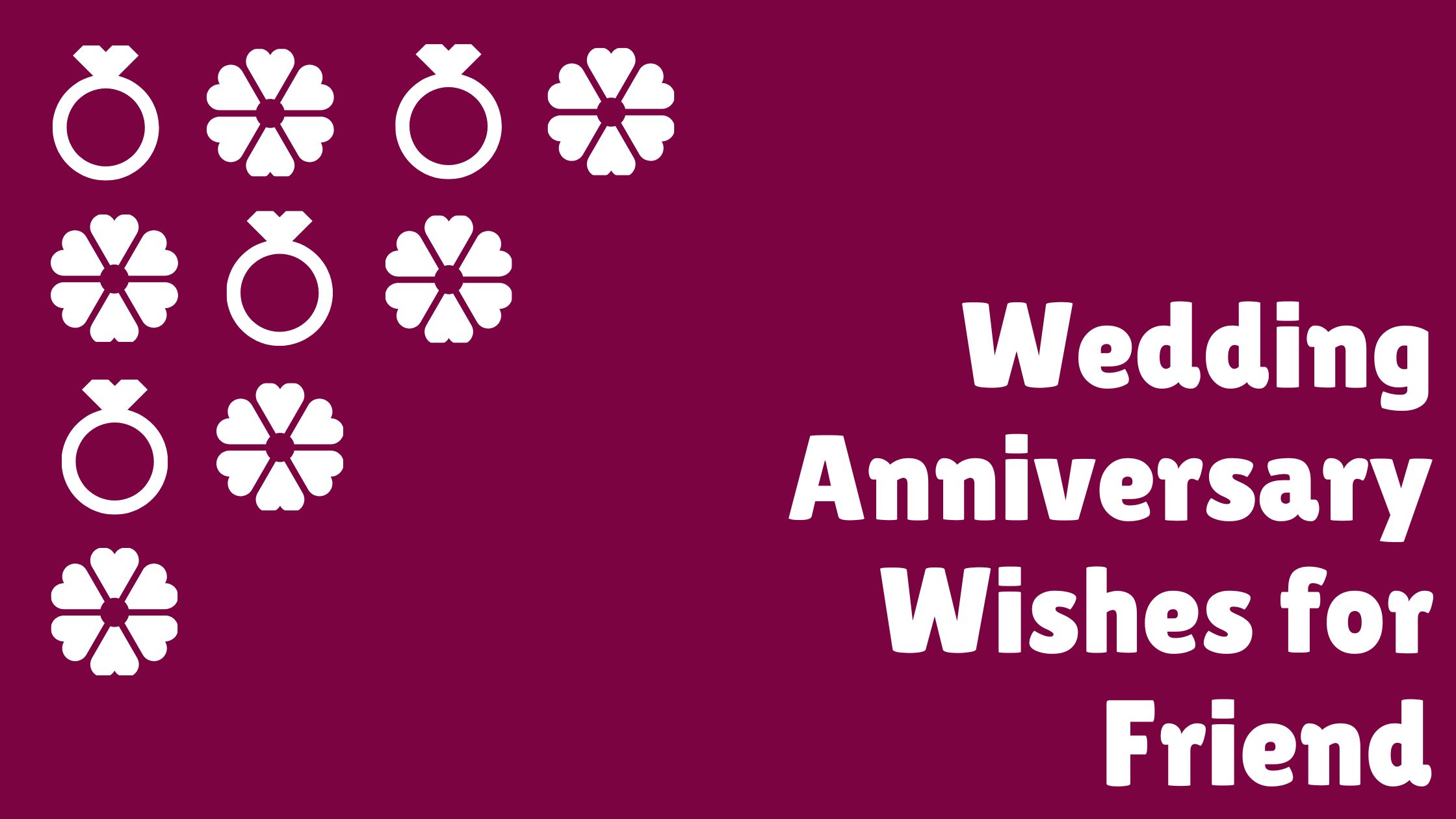Wedding Anniversary Wishes, Quotes, and Messages Wedding Anniversary Wishes, Quotes, and Messages for friend