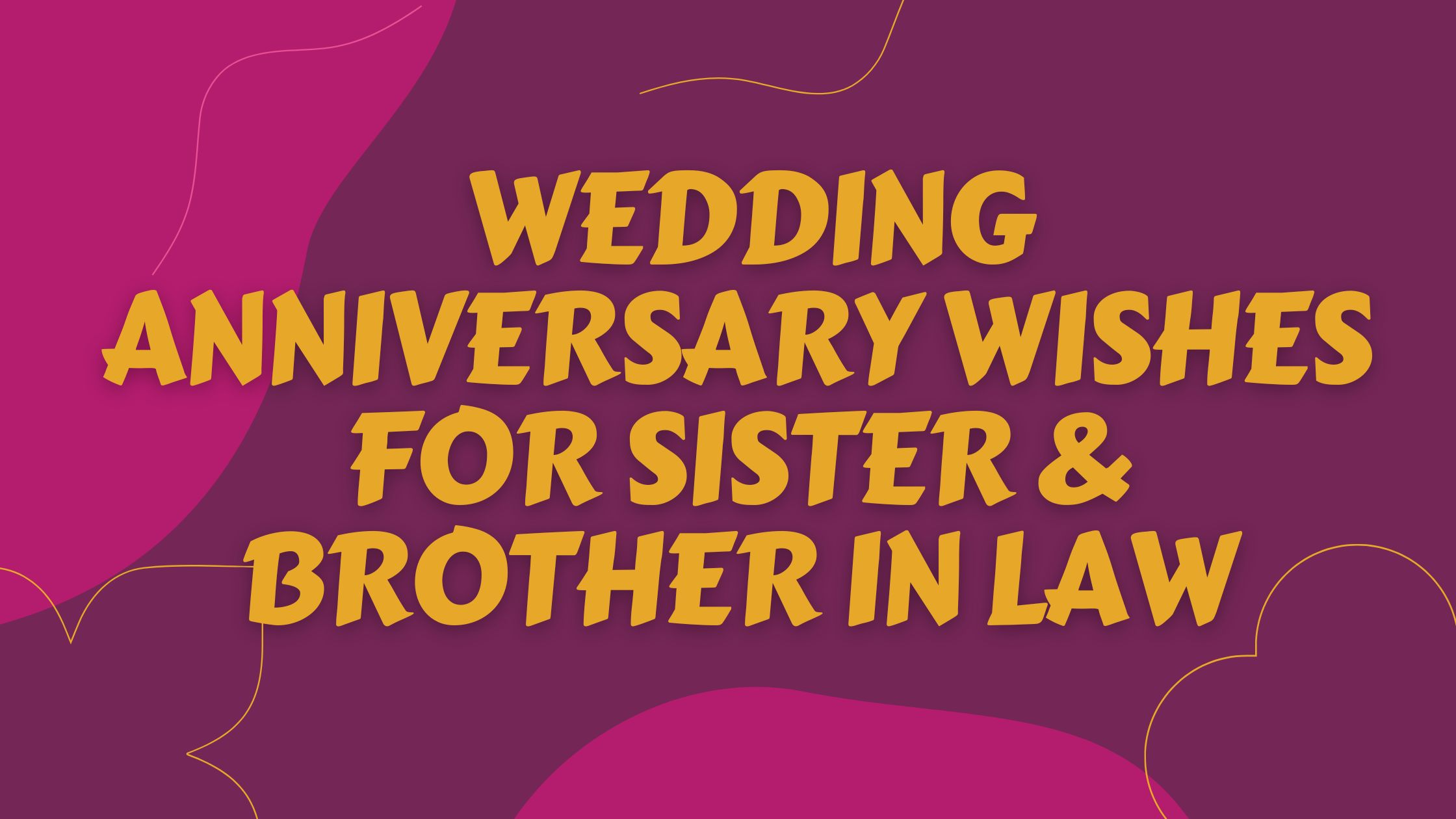 150+ Wedding Anniversary Wishes for Sister & Brother in Law